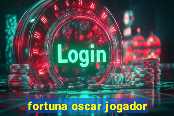 fortuna oscar jogador